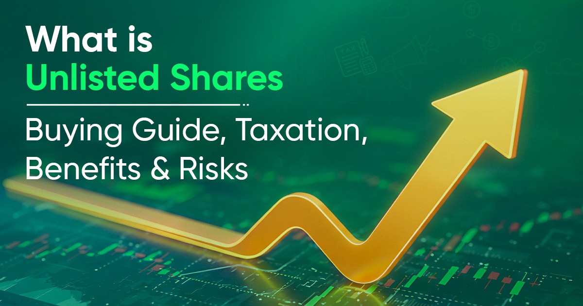 What are Unlisted Shares: Buying Guide, Taxation, Benefits and Risks